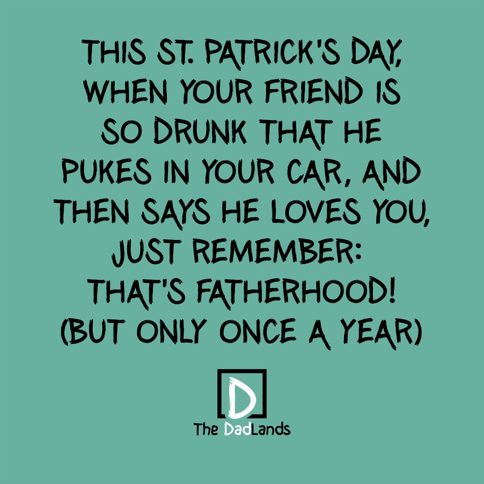 St. Patrick’s Day is only once a year