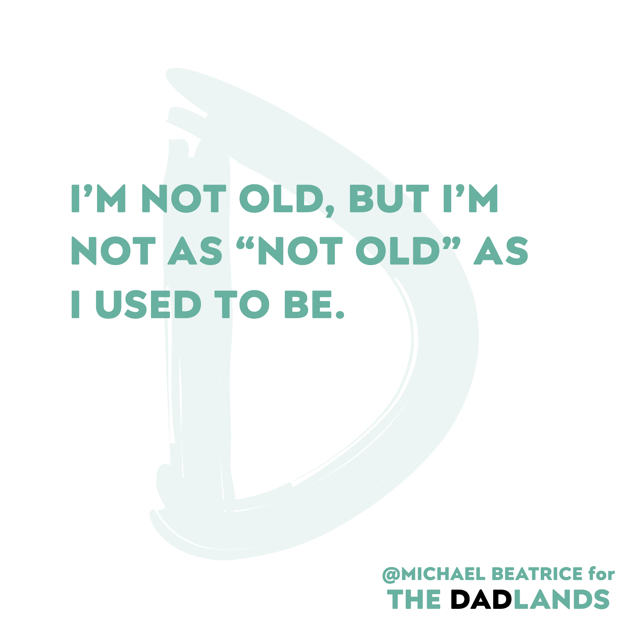 Not as Old as I Feel